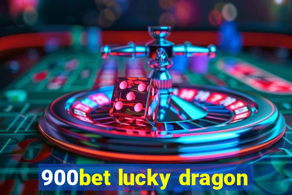 900bet lucky dragon